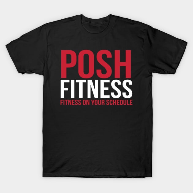 Posh Fitness for Dark Background T-Shirt by PoshFitness